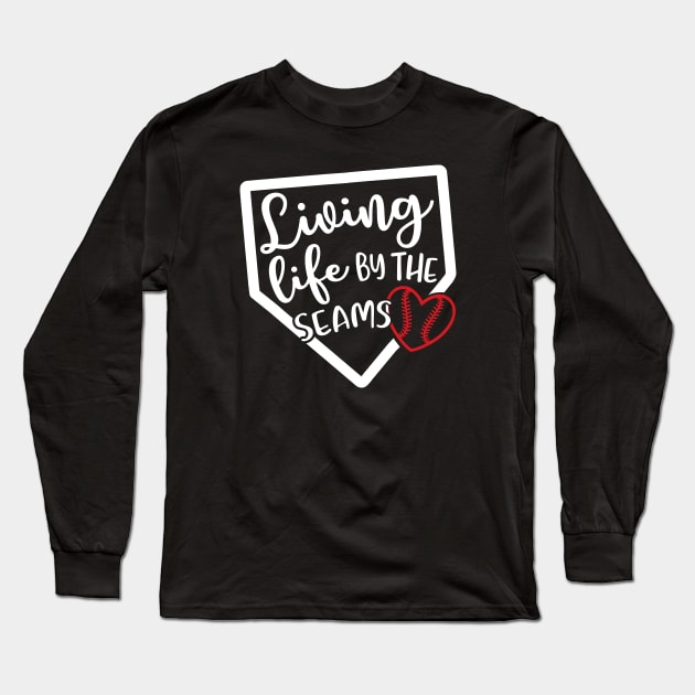 Living Life By The Seams Baseball Softball Long Sleeve T-Shirt by GlimmerDesigns